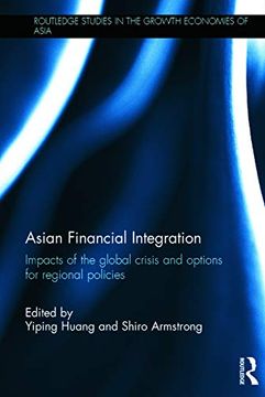 portada Asian Financial Integration: Impacts of the Global Crisis and Options for Regional Policies (Routledge Studies in the Growth Economies of Asia)