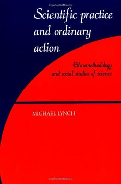 portada Scientific Practice and Ordinary Action Paperback: Ethnomethodology and Social Studies of Science 