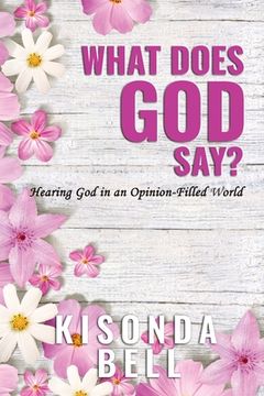 portada What Does God Say?: Hearing God in an Opinion-Filled World (en Inglés)