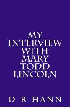 portada My Interview with Mary Todd Lincoln (en Inglés)