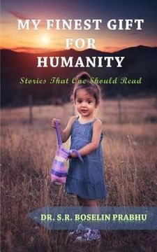 portada My Finest Gift For Humanity: Stories That One Should Read
