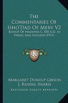 portada the commentaries of isho'dad of merv v2: bishop of hadatha c. 850 a.d. in syriac and english (1911)