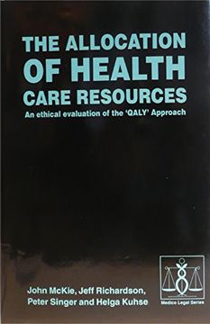 portada The Allocation of Health Care Resources: An Ethical Evaluation of the 'Qaly' Approach (en Inglés)