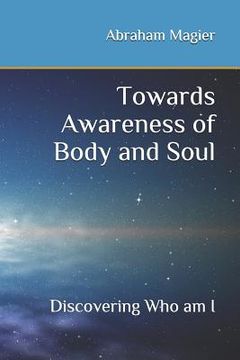 portada Towards Awareness of Body and Soul: Discovering Who am I (en Inglés)