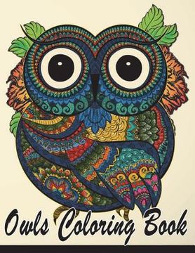 portada Owls Coloring Book: Owls Doodle Detail Animals Coloring Book Teenagers & Seniors, Tweens, Older Kids, Boys, Girls And Adults Antistress Co (en Inglés)