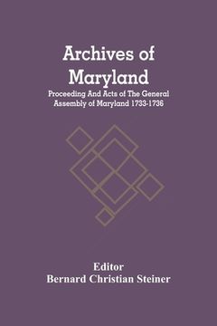 portada Archives Of Maryland; Proceeding And Acts Of The General Assembly Of Maryland 1733-1736 (en Inglés)