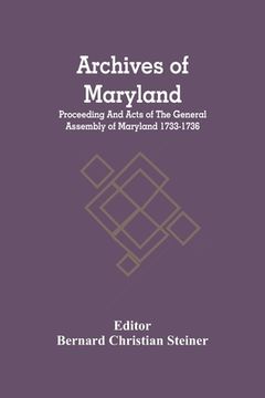 portada Archives Of Maryland; Proceeding And Acts Of The General Assembly Of Maryland 1733-1736 (in English)