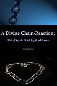portada A Divine Chain-Reaction: Biblical Keys to Obtaining Good Success