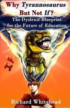 portada Why 'tyrannosaurus' but not 'if'? The Dyslexic Blueprint for the Future of Education (en Inglés)