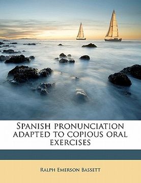 portada spanish pronunciation adapted to copious oral exercises (en Inglés)