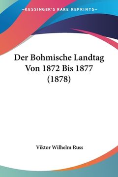 portada Der Bohmische Landtag Von 1872 Bis 1877 (1878) (en Alemán)