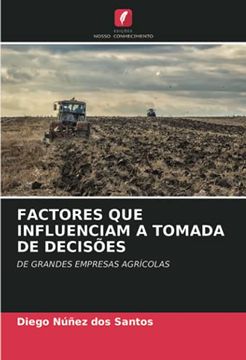 portada Factores que Influenciam a Tomada de Decisões: De Grandes Empresas Agrícolas (en Portugués)