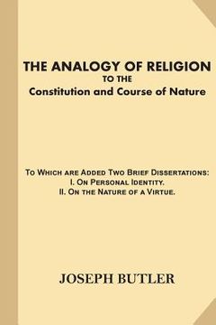 portada The Analogy of Religion to the Constitution and Course of Nature (Large Print): To Which are Added Two Brief Dissertations: I. On Personal Identity.?I