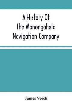 portada A History Of The Monongahela Navigation Company (en Inglés)