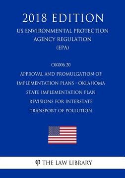 portada OK006.20 Approval and Promulgation of Implementation Plans - Oklahoma - State Implementation Plan Revisions for Interstate Transport of Pollution (US (en Inglés)