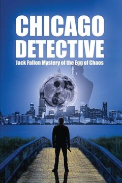 portada Chicago Detective Jack Fallon In The Mystery Of The Egg Of Chaos (in English)