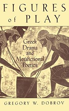 portada Figures of Play: Greek Drama and Metafictional Poetics 