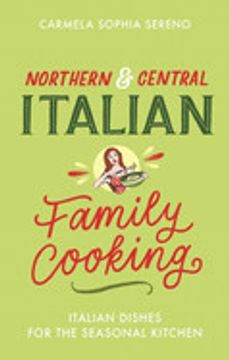 portada Northern & Central Italian Family Cooking: Italian Dishes for the Seasonal Kitchen (en Inglés)
