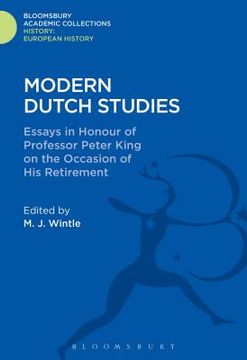 portada Modern Dutch Studies: Essays in Honour of Professor Peter King on the Occasion of His Retirement (en Inglés)