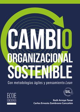 portada Cambio organizacional sostenible. Con metodologías ágiles y pensamiento Lean (in Spanish)