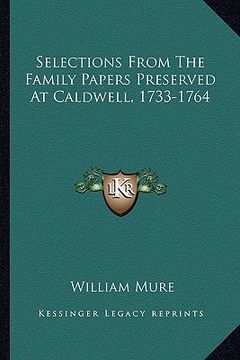 portada selections from the family papers preserved at caldwell, 1733-1764 (en Inglés)