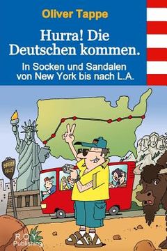 portada Hurra! Die Deutschen kommen.: In Socken und Sandalen von New York bis nach L.A. (en Alemán)