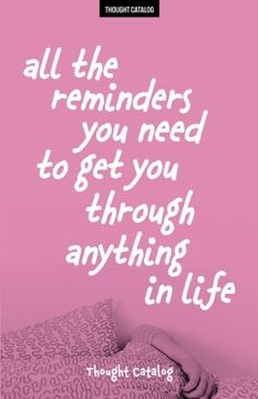 portada All the Reminders you Need to get you Through Anything in Life (en Inglés)