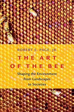 portada Art of the Bee: Shaping the Environment From Landscapes to Societies 