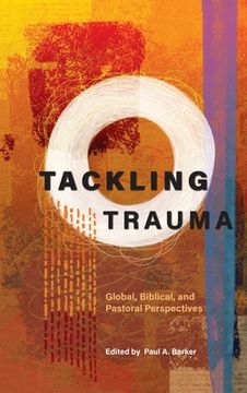 portada Tackling Trauma: Global, Biblical, and Pastoral Perspectives