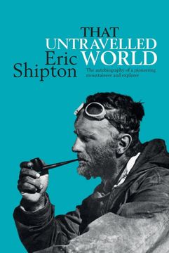 portada That Untravelled World: The Autobiography of a Pioneering Mountaineer and Explorer 