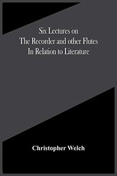 portada Six Lectures on the Recorder and Other Flutes in Relation to Literature (in English)