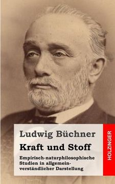 portada Kraft und Stoff: Empirisch-naturphilosophische Studien in allgemein-verständlicher Darstellung (en Alemán)