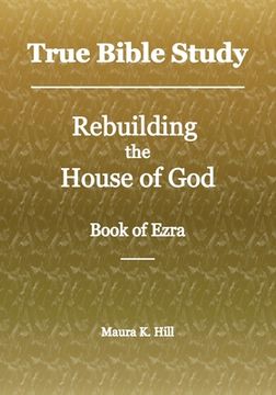 portada True Bible Study - Rebuilding the House of God - Book of Ezra (en Inglés)