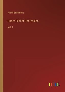 portada Under Seal of Confession: Vol. I (in English)