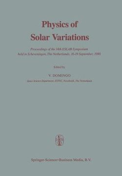 portada Physics of Solar Variations: Proceedings of the 14th Eslab Symposium Held in Scheveningen, the Netherlands, 16-19 September, 1980