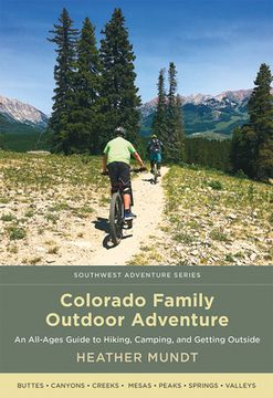 portada Colorado Family Outdoor Adventure: An All-Ages Guide to Hiking, Camping, and Getting Outside (Southwest Adventure Series) (in English)
