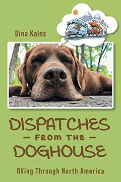 portada Dispatches From the Doghouse: Rving Through North America (en Inglés)