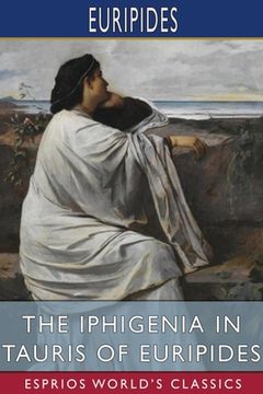 portada The Iphigenia in Tauris of Euripides (Esprios Classics): Translated by Gilbert Murray (en Inglés)