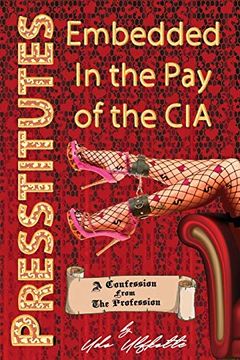 portada Presstitutes Embedded in the pay of the Cia: A Confession From the Profession (libro en Inglés)