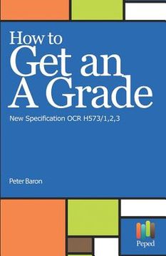 portada How to Get an a Grade - New Specification OCR H573/1,2,3 (en Inglés)