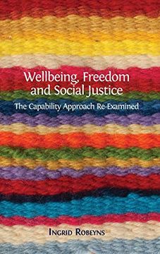 portada Wellbeing, Freedom and Social Justice: The Capability Approach Re-Examined (en Inglés)