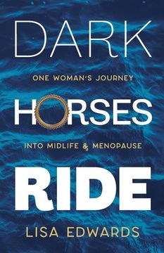 portada Dark Horses Ride - one woman's journey into midlife and menopause (en Inglés)