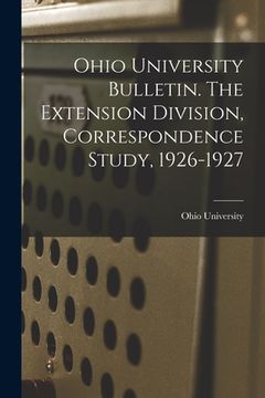 portada Ohio University Bulletin. The Extension Division, Correspondence Study, 1926-1927 (en Inglés)