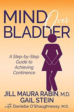 portada Mind Over Bladder: A Step-By-Step Guide to Achieving Continence (in English)