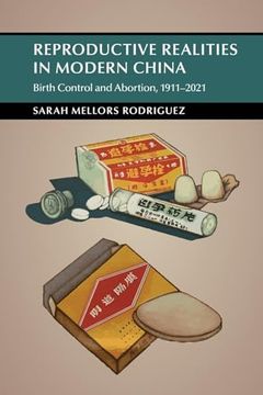 portada Reproductive Realities in Modern China: Birth Control and Abortion, 1911–2021 (Cambridge Studies in the History of the People's Republic of China) (en Inglés)