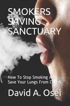 portada Smokers Saving Sanctuary: How To Stop Smoking And Save Your Lungs From Cancer (in English)