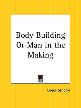 portada body building or man in the making (in English)