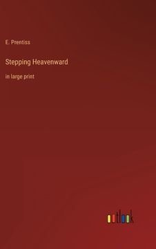 portada Stepping Heavenward: in large print (en Inglés)