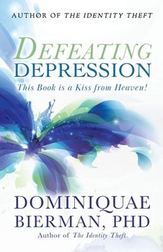 portada Defeating Depression: This Book is a Kiss from Heaven! (en Inglés)
