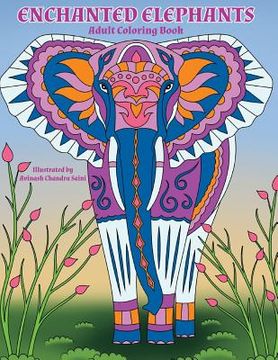 portada Enchanted Elephants: Fantastic Animal Kingdom Adult Coloring Book (en Inglés)